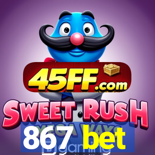 867 bet